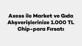 Akbank Axess Ekim 2026 market alışverişlerine 1.000 TL’ye varan chip para — kampanya görseli